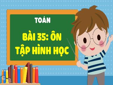 Bài giảng Toán 4 KNTT - Bài 35: Ôn tập hình học (GV: Cao Thị Kim Nga)