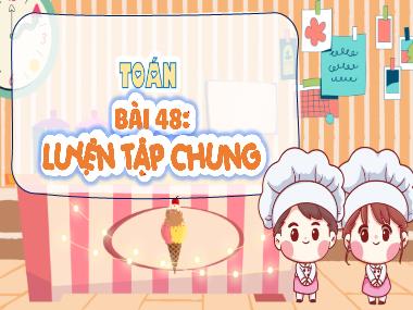 Bài giảng Toán 4 KNTT - Bài 48: Luyện tập chung (GV: Cao Thị Kim Nga)