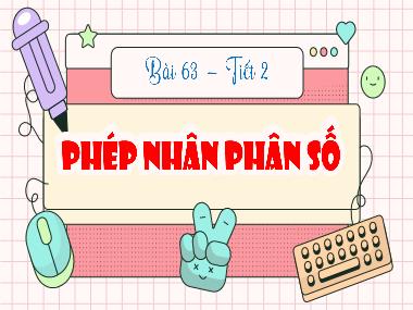Bài giảng Toán 4 KNTT - Bài 63: Phép nhân phân số (Tiết 2) (GV: Cao Thị Kim Nga)