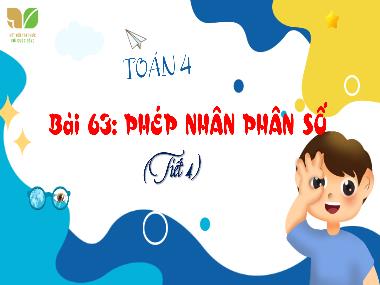 Bài giảng Toán 4 KNTT - Bài 63: Phép nhân phân số (Tiết 4) (GV: Cao Thị Kim Nga)