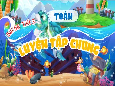 Bài giảng Toán 4 KNTT - Bài 66: Luyện tập chung (Tiết 3) (GV: Cao Thị Kim Nga)