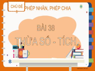 Bài giảng Toán Lớp 2 KNTT - Chủ đề 8, Bài 38: Thừa số - Tích (GV: Cao Thị Kim Nga)