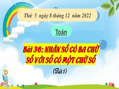 Bài giảng Toán Lớp 3 KNTT - Bài 36: Nhân số có ba chữ số với số có một chữ số (Tiết 1) (GV: Cao Thị Kim Nga)