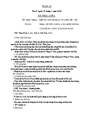 Kế hoạch bài dạy môn Âm Nhạc 1 - Tuần 21: Ôn đọc nhạc: Những người bạn của Đô-rê-mi. Thưởng thức âm nhạc: Nhạc sĩ Vôn-gang A-ma-đớt Mô-da; Vận dụng sáng tạo dài-ngắn (NH 2023-2024)(GV: Trần Thị Thanh Tình)