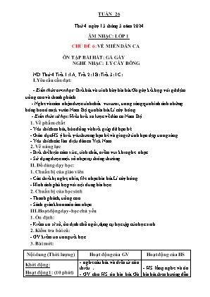 Kế hoạch bài dạy môn Âm Nhạc 1 - Tuần 26, Chủ đề 6: Về miền dân ca. Ôn bài hát: Gà gáy. Nghe nhạc: Lý cây bông (NH 2023-2024)(GV: Trần Thị Thanh Tình)