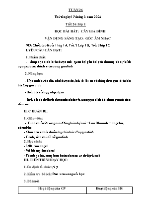 Kế hoạch bài dạy môn Âm Nhạc 1 - Tuần 26, Tiết 26: Học bài hát: Cây gia đình. Vận dụng sáng tạo: Góc âm nhạc (NH 2022-2023)(GV: Trần Thị Thanh Tình)