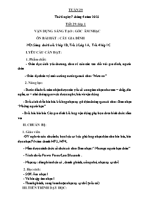 Kế hoạch bài dạy môn Âm Nhạc 1 - Tuần 29, Tiết 29: Ôn bài hát: Cây gia đình. Vận dụng sáng tạo: Góc âm nhạc (NH 2022-2023)(GV: Trần Thị Thanh Tình)