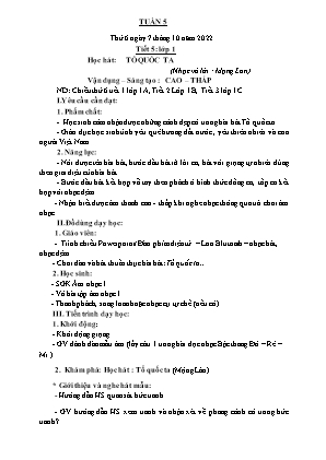 Kế hoạch bài dạy môn Âm Nhạc 1 - Tuần 5, Tiết 5: Học hát: Tổ quốc ta. Vận dụng Sáng tạo: Cao - Thấp (NH 2022-2023)(GV: Trần Thị Thanh Tình)