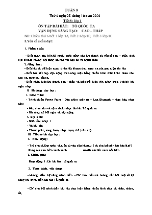 Kế hoạch bài dạy môn Âm Nhạc 1 - Tuần 8, Tiết 8: Ôn tập bài hát: Tổ quốc ta. Vận dụng sáng tạo: Cao-thấp (NH 2022-2023)(GV: Trần Thị Thanh Tình)