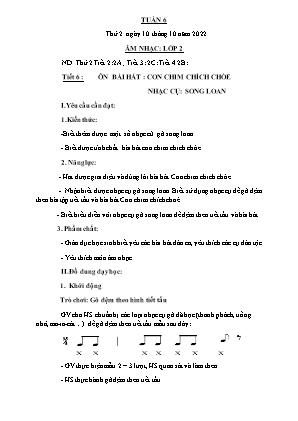 Kế hoạch bài dạy môn Âm Nhạc 2 - Tuần 6, Tiết 6: Ôn bài hát: Con chim chích chòe. Nhạc cụ: Song loan (NH 2022-2023)(GV: Trần Thị Thanh Tình)