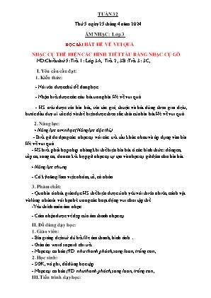 Kế hoạch bài dạy môn Âm nhạc 3 - Tuần 32: Học bài hát: Hè về vui quá. Nhạc cụ: Thể hiện các hình tiết tấu bằng nhạc cụ gõ (NH 2023-2024)(GV: Trần Thị Thanh Tình)