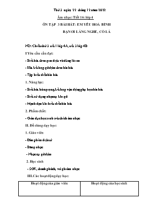 Kế hoạch bài dạy môn Âm Nhạc 4 - Tuần 16, Tiết 16: Ôn tập 3 bài hát: Em yêu Hòa Bình, Bạn ơi lắng nghe, Cò lả (NH 2022-2023)(GV: Trần Thị Thanh Tình)