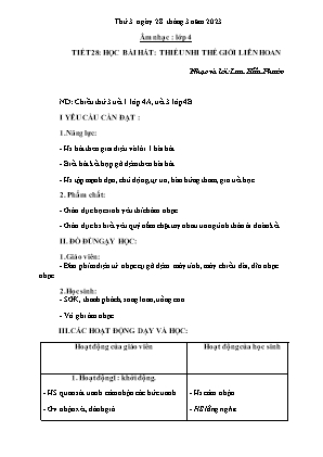 Kế hoạch bài dạy môn Âm Nhạc 4 - Tuần 28, Tiết 28: Học bài hát: Thiếu nhi Thế giới liên quan (NH 2022-2023)(GV: Trần Thị Thanh Tình)