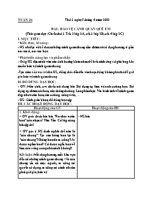 Kế hoạch bài dạy môn HĐTN 2 - Tuần 26, Bài: Bảo vệ cảnh quan quê em (NH 2021-2022)(GV: Lê Thị Nga)