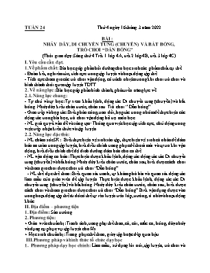 Kế hoạch bài dạy môn Thể Dục 4 - Tuần 24, Bài: Nhảy dây, di chuyển tung (chuyền) và bắt bóng - Trò chơi Dẫn bóng (NH 2021-2022)(GV: Lê Thị Nga)