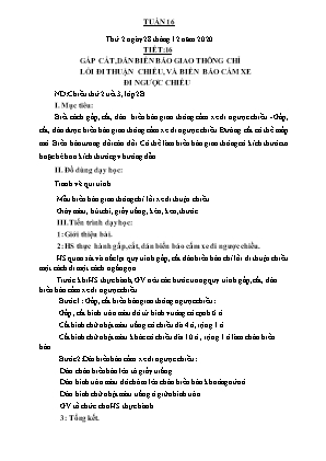 Kế hoạch bài dạy môn Thủ Công 2 - Tuần 16: Gấp cắt, dán biển báo giao thông chỉ lối đi thuận chiều và biển báo cấm xe đi ngược chiều (NH 2020-2021)(GV: Trần Thị Thanh Tình)