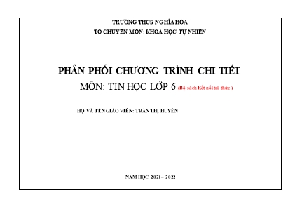 Phân phối chương trình chi tiết môn Tin học 6 (Kết nối tri thức) - Năm học 2021-2022 - Trần Thị Huyền
