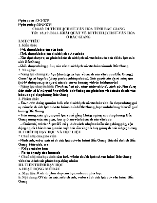 Giáo án Giáo dục địa phương 10 - Tiết 18+19, Bài 3: Khái quát về di tích lịch sử, văn hóa ở Bắc Giang - Năm học 2023-2024 - Trần Thu Hương