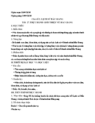 Giáo án Giáo dục địa phương 11 - Chủ đề 2: Lịch sử Bắc Giang - Tiết 27: Thực hành giới thiệu về Bắc Giang - Năm học 2023-2024 - Trần Thu Hương