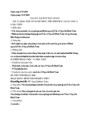 Giáo án Giáo dục địa phương 11 - Chủ đề 2: Lịch sử Bắc Giang - Tiết 23, Bài 8: Một số danh nhân tiêu biểu Bắc Giang (Tiết 3) - Năm học 2023-2024 - Trần Thu Hương