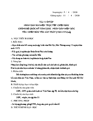 Giáo án Tự chọn Lịch sử 12 - Tiết 12: Ôn tập Nhân dân hai miền trực tiếp chiến đấu chống đế quốc Mỹ xâm lược. Nhân dân miền Bắc vừa chiến đấu vừa sản xuất 1965-1973 (Tiếp) - Năm học 2023-2024 - Trần Thu Hương